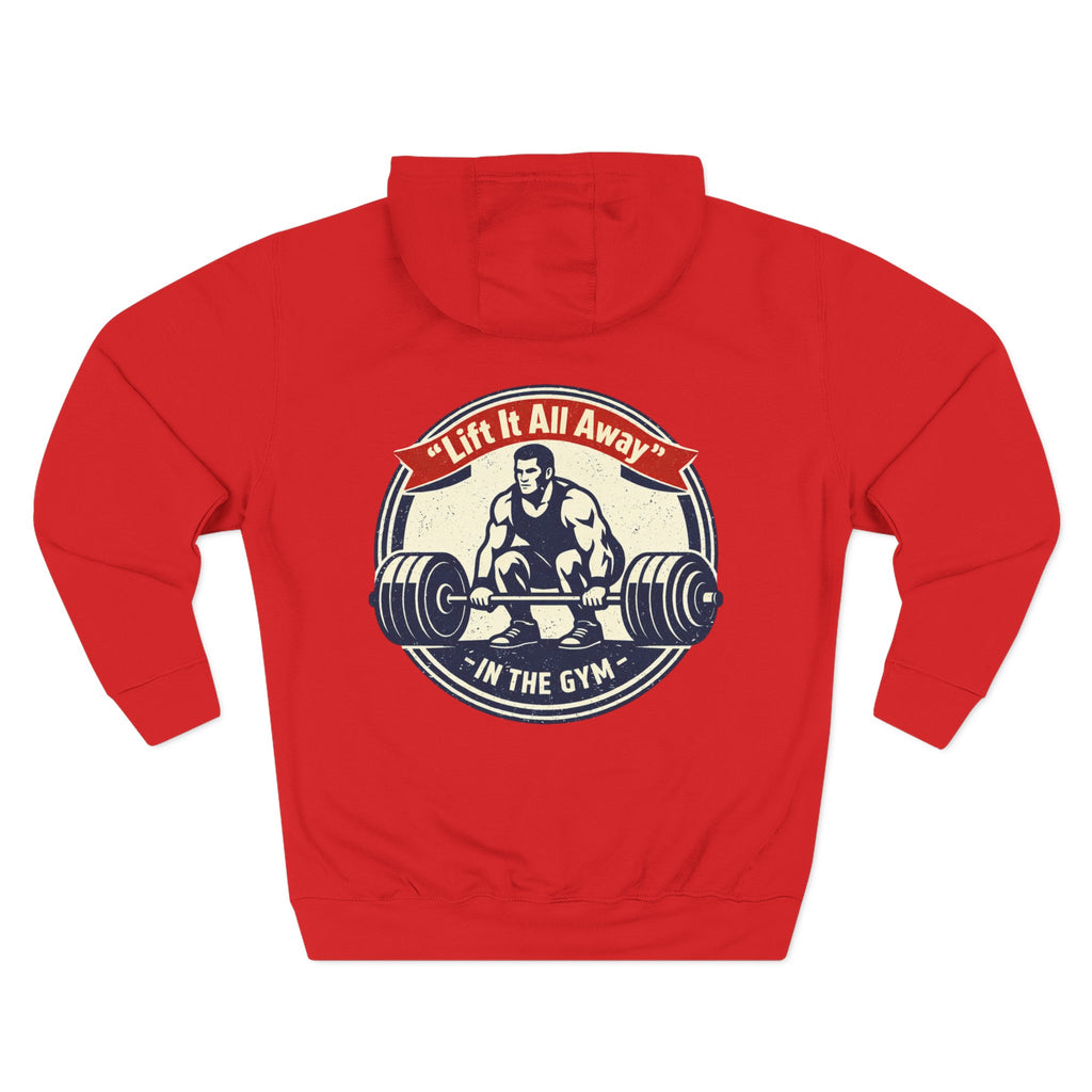 Lift It All Away Workout Hoodie — Strong Fitness Weightlifting Pullover