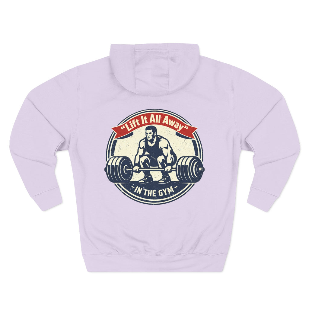 Lift It All Away Workout Hoodie — Strong Fitness Weightlifting Pullover
