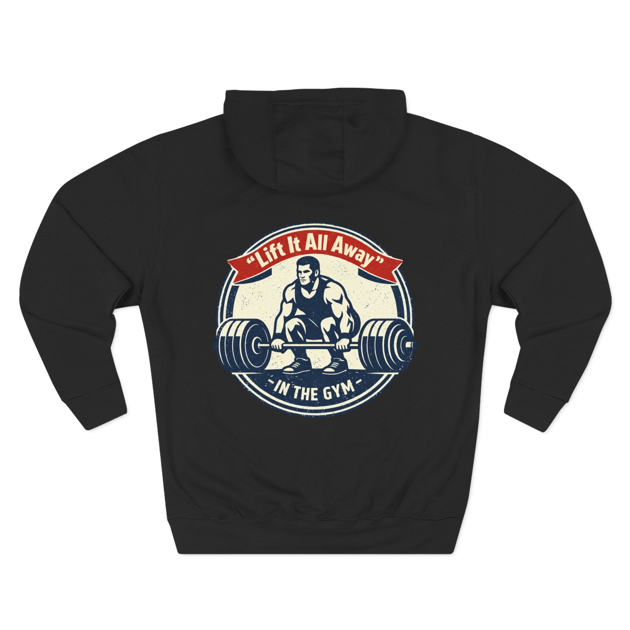 Lift It All Away Workout Hoodie — Strong Fitness Weightlifting Pullover