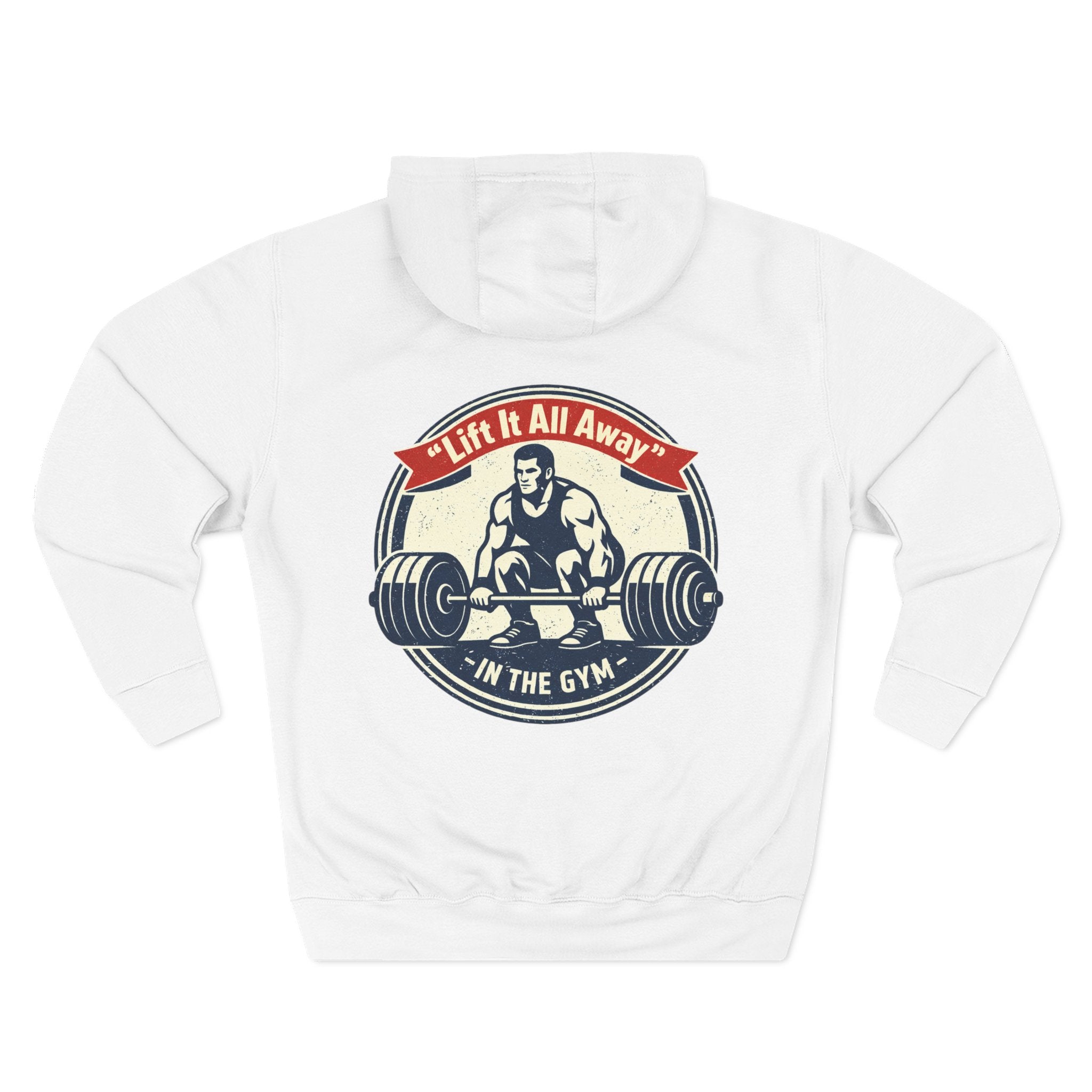 Lift It All Away Workout Hoodie — Strong Fitness Weightlifting Pullover