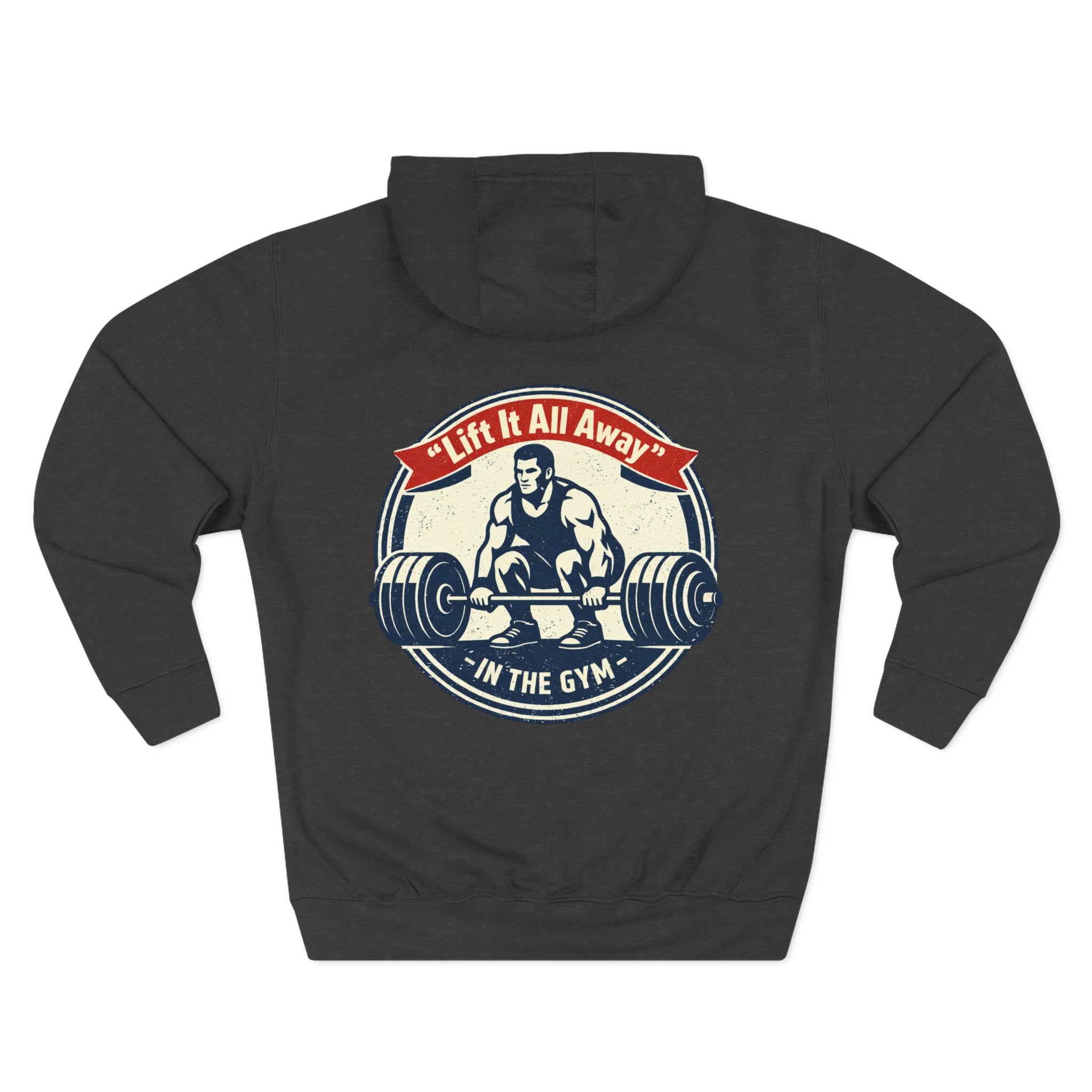 Lift It All Away Workout Hoodie — Strong Fitness Weightlifting Pullover