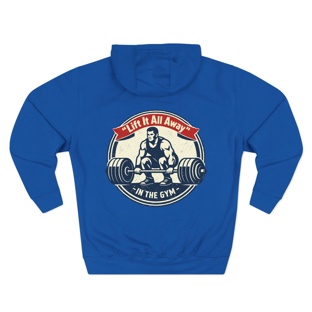 Lift It All Away Workout Hoodie — Strong Fitness Weightlifting Pullover