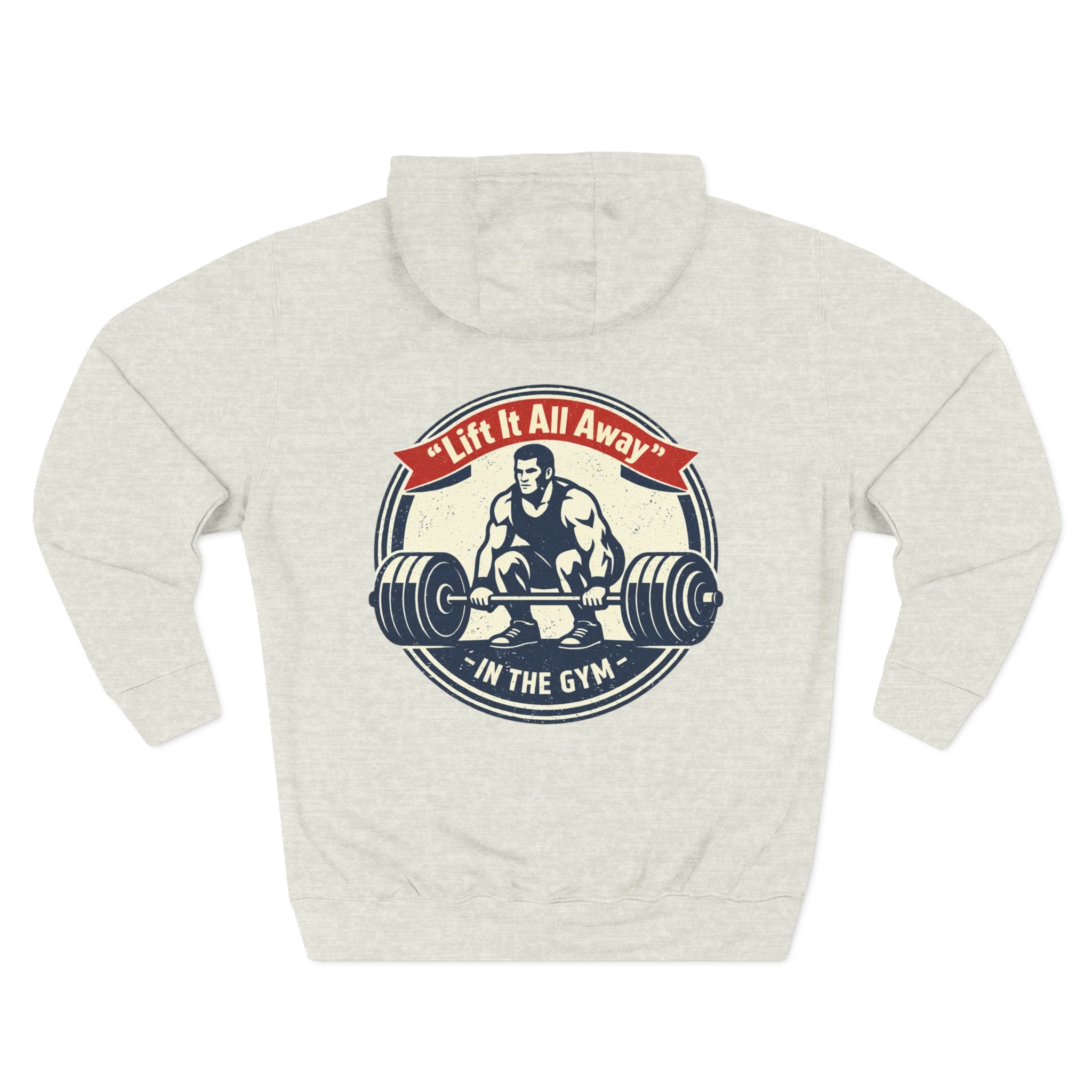 Lift It All Away Workout Hoodie — Strong Fitness Weightlifting Pullover